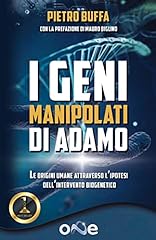 I geni manipolati di Adamo: Le origini umane attraverso l’ipotesi dell’intervento biogenetico (La Via dei Misteri Antichi) usato  Spedito ovunque in Italia 