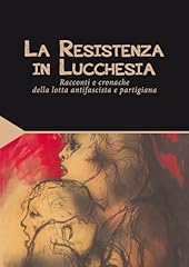 Resistenza lucchesia. racconti usato  Spedito ovunque in Italia 
