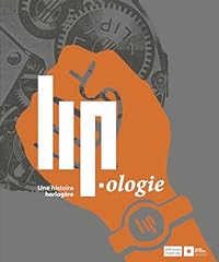 Lip.ologie histoire horlogère d'occasion  Livré partout en Belgiqu