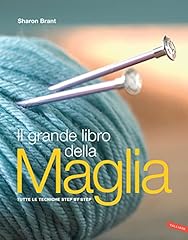 Il grande libro della maglia: Tutte le tecniche step by step usato  Spedito ovunque in Italia 