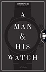 A Man & His Watch: Iconic Watches and Stories from, used for sale  Delivered anywhere in USA 