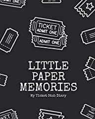 Little Paper Memories - A Ticket Stub Diary: The perfect for sale  Delivered anywhere in UK