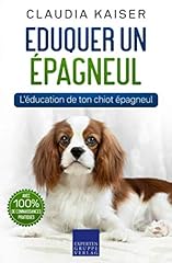 Eduquer un épagneul: L'éducation de ton chiot épagneul, occasion d'occasion  Livré partout en Belgiqu