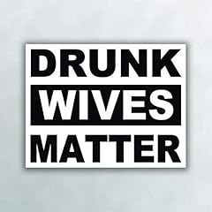 Drunk wives matter for sale  Delivered anywhere in USA 