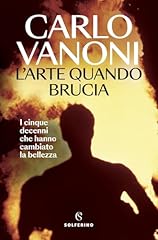 Arte quando brucia. usato  Spedito ovunque in Italia 