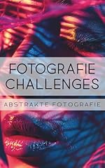 Fotografie challenges abstrakt gebraucht kaufen  Wird an jeden Ort in Deutschland