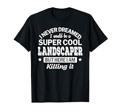 Funny landscaper tshirt for sale  Delivered anywhere in USA 