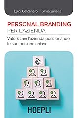 Personal branding per l'azienda. Valorizzare l'azienda posizionando le sue persone chiave usato  Spedito ovunque in Italia 