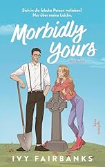 Morbidly yours roman gebraucht kaufen  Wird an jeden Ort in Deutschland