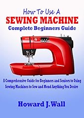 Used, How To Use A SEWING MACHINE Complete Beginners Guide: for sale  Delivered anywhere in Canada
