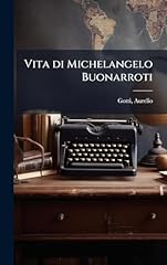 Vita michelangelo buonarroti usato  Spedito ovunque in Italia 