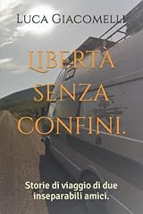 Libertà senza confini. usato  Spedito ovunque in Italia 