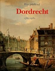 Was getekend dordrecht d'occasion  Livré partout en Belgiqu
