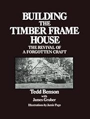 Building the Timber Frame House: The Revival of a Forgotten, used for sale  Delivered anywhere in UK