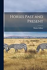 Horses past present for sale  Delivered anywhere in USA 