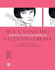 Io e l'asino mio: Storie dei Crepax raccontate da Valentina Crepax usato  Spedito ovunque in Italia 