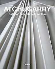 Atchugarry. catalogo generale usato  Spedito ovunque in Italia 
