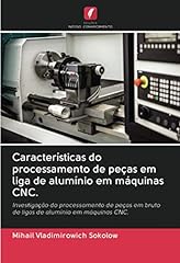 Características do processamento de peças em liga de alumínio em máquinas CNC.: Investigação do processamento de peças em bruto de ligas de alumínio em máquinas CNC. segunda mano  Se entrega en toda España 
