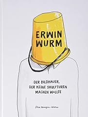 Erwin wurm bildhauer gebraucht kaufen  Wird an jeden Ort in Deutschland