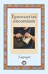 Ignorantiae encomium elogio usato  Spedito ovunque in Italia 