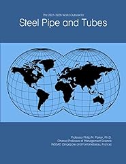 The 2021-2026 World Outlook for Steel Pipe and Tubes for sale  Delivered anywhere in UK