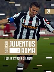 History. Juventus - Roma. I gol in 3 stadi di Del Piero. usato  Spedito ovunque in Italia 