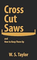 Cross Cut Saws and How to Keep Them Up for sale  Delivered anywhere in Canada
