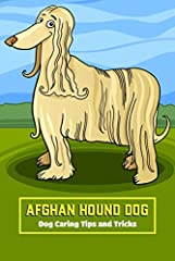 Afghan Hound Dog: Dog Caring Tips and Tricks: The Traditional Afghan Hound Dog for sale  Delivered anywhere in Canada