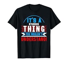 Sturgis thing shirt for sale  Delivered anywhere in USA 