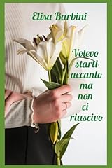 Volevo starti accanto usato  Spedito ovunque in Italia 