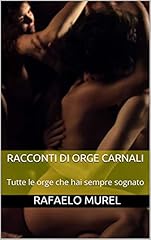 Racconti orge carnali usato  Spedito ovunque in Italia 