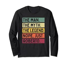 The Man The Myth The Legend NOPE Just Roberto Citazione divertente Maglia a Manica usato  Spedito ovunque in Italia 