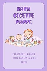 Baby ricette pappe usato  Spedito ovunque in Italia 