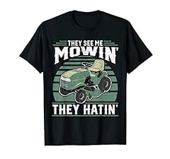 They See Me Mowin They Hatin Riding Mower Mowing Dad for sale  Delivered anywhere in USA 