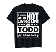 Todd funny saying for sale  Delivered anywhere in USA 