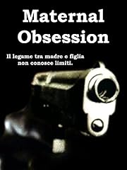 Maternal obsession usato  Spedito ovunque in Italia 