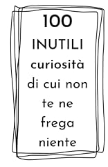 100 inutili curiosità usato  Spedito ovunque in Italia 