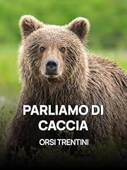 Parliamo caccia orsi usato  Spedito ovunque in Italia 