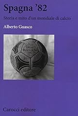 Spagna '82. Storia e mito di un mondiale di calcio usato  Spedito ovunque in Italia 