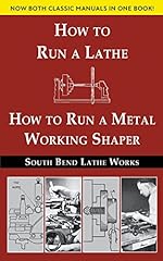 South Bend Lathe Works Combined Edition: How to Run a Lathe & How to Run a Metal Working Shaper for sale  Delivered anywhere in Canada