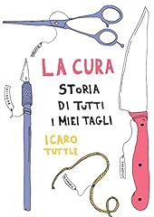 Usato, La cura. Storia di tutti i miei tagli usato  Spedito ovunque in Italia 