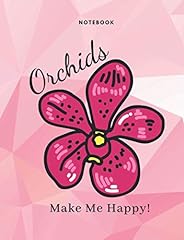 Orchids Make Me Happy Notebook: Pink Vanda - Orchid Growing Journal - 100 Double Sided Pages - Gift for Orchid Growers for sale  Delivered anywhere in Canada