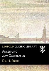 Anleitung zum glasblasen gebraucht kaufen  Wird an jeden Ort in Deutschland