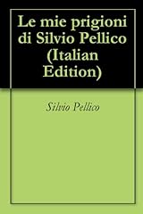 Le mie prigioni di Silvio Pellico usato  Spedito ovunque in Italia 