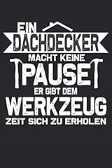 Dachdecker macht pause gebraucht kaufen  Wird an jeden Ort in Deutschland