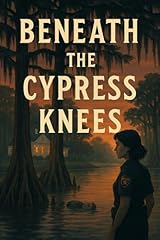 Beneath cypress knees for sale  Delivered anywhere in USA 