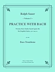 Practice With Bach for the Bass Trombone, Volume 5: based on the Six English Suites BWV (806-811) (English Edition), usato usato  Spedito ovunque in Italia 