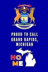 Proud To Call Grand Rapids, Michigan Home: Grand Rapids for sale  Delivered anywhere in USA 