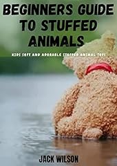 Used, BEGINNERS GUIDE TO STUFFED ANIMALS : Kids Soft And for sale  Delivered anywhere in UK