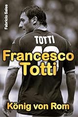 Francesco totti könig gebraucht kaufen  Wird an jeden Ort in Deutschland
